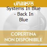 Systems In Blue - Back In Blue cd musicale di Systems In Blue