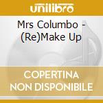 Mrs Columbo - (Re)Make Up cd musicale di Mrs Columbo