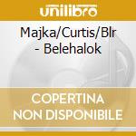 Majka/Curtis/Blr - Belehalok cd