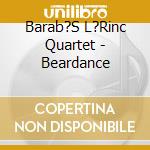 Barab?S L?Rinc Quartet - Beardance cd