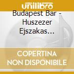 Budapest Bar - Huszezer Ejszakas Kaland cd