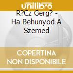 R?Cz Gerg? - Ha Behunyod A Szemed cd
