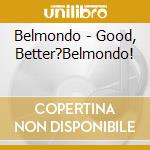 Belmondo - Good, Better?Belmondo! cd