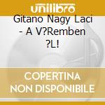 Gitano Nagy Laci - A V?Remben ?L! cd