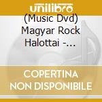 (Music Dvd) Magyar Rock Halottai - Radics Bela cd musicale
