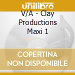 V/A - Clay Productions Maxi 1 cd
