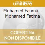 Mohamed Fatima - Mohamed Fatima cd musicale di Mohamed Fatima