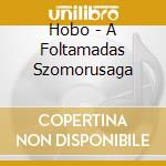 Hobo - A Foltamadas Szomorusaga cd
