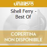 Sihell Ferry - Best Of cd musicale di Sihell Ferry