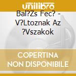 Bal?Zs Fec? - V?Ltoznak Az ?Vszakok cd