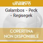 Galambos - Peck - Regisegek cd