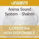 Anima Sound System - Shalom cd musicale di Anima Sound System