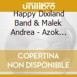 Happy Dixiland Band & Malek Andrea - Azok A Boldog Bekeidok.. cd