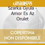 Szarka Gyula - Amor Es Az Orulet cd