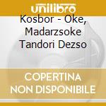 Kosbor - Oke, Madarzsoke Tandori Dezso cd