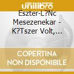 Eszter-L?Nc Mesezenekar - K?Tszer Volt, Hol Nem Volt cd