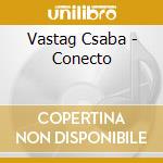 Vastag Csaba - Conecto