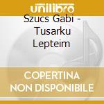 Szucs Gabi - Tusarku Lepteim cd
