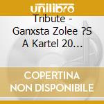 Tribute - Ganxsta Zolee ?S A Kartel 20 ?V Gengszter Rap Pap?Rtok cd