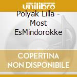 Polyak Lilla - Most EsMindorokke cd