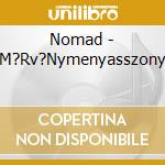 Nomad - M?Rv?Nymenyasszony cd