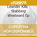 Leander Kills - Stabbing Westward Ep cd
