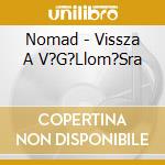 Nomad - Vissza A V?G?Llom?Sra cd