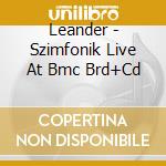 Leander - Szimfonik Live At Bmc Brd+Cd cd