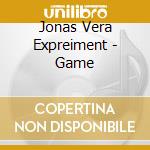 Jonas Vera Expreiment - Game cd musicale di Jonas Vera Expreiment