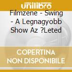 Filmzene - Swing - A Legnagyobb Show Az ?Leted cd