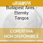 Budapest Aires - Eternity Tangos cd