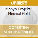 Monyo Projekt - Minimal Gold cd
