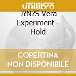 J?N?S Vera Experiment - Hold cd