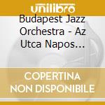 Budapest Jazz Orchestra - Az Utca Napos Oldalan cd