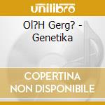 Ol?H Gerg? - Genetika cd