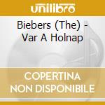 Biebers (The) - Var A Holnap cd musicale di Biebers (The)