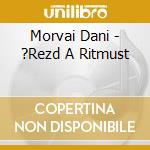 Morvai Dani - ?Rezd A Ritmust cd