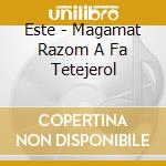 Este - Magamat Razom A Fa Tetejerol cd