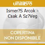 Ismer?S Arcok - Csak A Sz?Veg cd