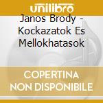 Janos Brody - Kockazatok Es Mellokhatasok cd musicale di Janos Brody