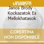 Janos Brody - Kockazatok Es Mellokhatasok cd