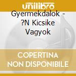 Gyermekdalok - ?N Kicsike Vagyok cd