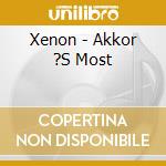 Xenon - Akkor ?S Most cd