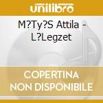 M?Ty?S Attila - L?Legzet cd