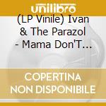 (LP Vinile) Ivan & The Parazol - Mama Don'T You.. ? vinile