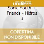 Sonic Youth + Friends - Hidros 3