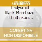 Ladysmith Black Mambazo - Thuthukani Ngoxolo cd musicale di Ladysmith Black Mambazo