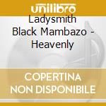 Ladysmith Black Mambazo - Heavenly cd