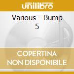 Various - Bump 5 cd