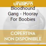 Bloodhound Gang - Hooray For Boobies cd